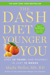 Title: The DASH Diet Younger You: Shed 20 Years--and Pounds--in Just 10 Weeks, Author: Marla Heller