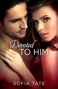 Title: Devoted to Him, Author: Sofia Tate