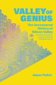 Ebook for tally 9 free download Valley of Genius: The Uncensored History of Silicon Valley (As Told by the Hackers, Founders, and Freaks Who Made It Boom)