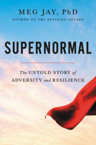 Title: Supernormal: The Untold Story of Adversity and Resilience, Author: Meg Jay