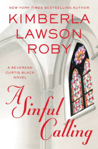 Title: A Sinful Calling (Reverend Curtis Black Series #13), Author: Kimberla Lawson Roby