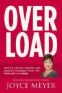 Overload: How to Unplug, Unwind, and Unleash Yourself from the Pressure of Stress