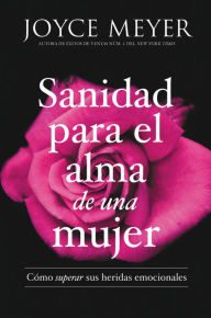 Free ebooks pdf to download Sanidad para el alma de una mujer: Como superar sus heridas emocionales by Joyce Meyer (English Edition)