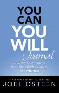 Title: You Can, You Will Journal: A Guide to Developing the 8 Undeniable Qualities of a Winner, Author: Joel Osteen