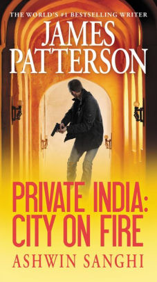 Title: Private India: City on Fire, Author: James Patterson, Ashwin Sanghi
