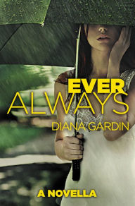 Title: Ever Always: a novella, Author: Diana Gardin