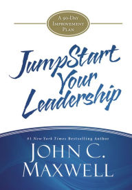 Title: JumpStart Your Leadership: A 90-Day Improvement Plan, Author: John C. Maxwell