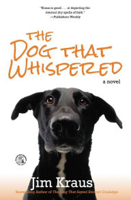 Title: The Dog That Whispered: A Novel, Author: Jim Kraus