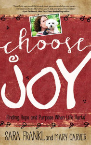 Title: Choose Joy: Finding Hope and Purpose When Life Hurts, Author: Sara Frankl