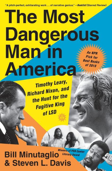 the Most Dangerous Man America: Timothy Leary, Richard Nixon, and Hunt for Fugitive King of LSD