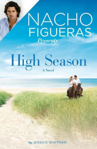 Title: Nacho Figueras Presents: High Season, Author: Jessica Whitman