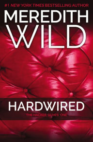 Title: Hardwired (Hacker Series #1), Author: Meredith Wild