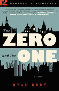 Title: The Zero and the One: A Novel, Author: Ryan Ruby