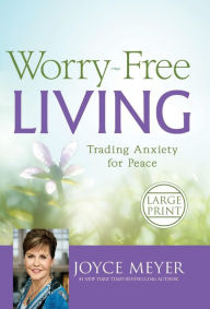 Worry-Free Living: Trading Anxiety for Peace