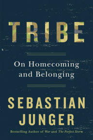 Title: Tribe: On Homecoming and Belonging, Author: Sebastian Junger