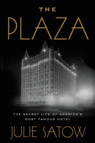 Amazon free audiobook download The Plaza: The Secret Life of America's Most Famous Hotel by Julie Satow 9781455566655 CHM in English