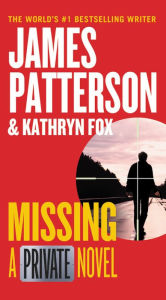 Title: Missing: A Private Novel, Author: James Patterson