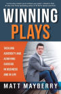 Winning Plays: Tackling Adversity and Achieving Success in Business and in Life