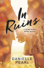 In Ruins: A Something More Novel