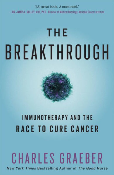 The Breakthrough: Immunotherapy and the Race to Cure Cancer