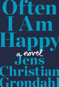 Title: Often I Am Happy, Author: Jens Christian Grøndahl