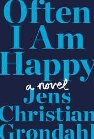 Title: Often I Am Happy, Author: Jens Christian Grøndahl