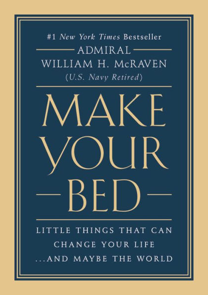 Make Your Bed: Little Things That Can Change Your Life...And Maybe the World