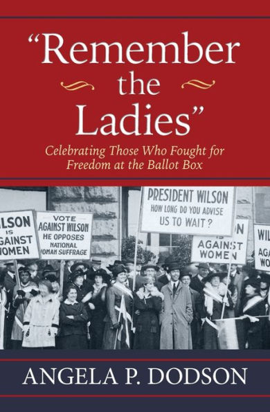 Remember the Ladies: Celebrating Those Who Fought for Freedom at the Ballot Box