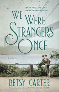 Title: We Were Strangers Once, Author: Betsy Carter