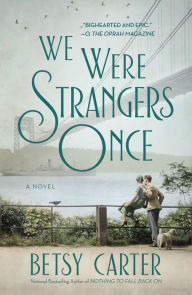 Title: We Were Strangers Once, Author: Betsy Carter