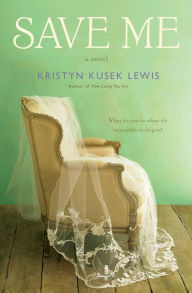 Title: Save Me, Author: Kristyn Kusek Lewis