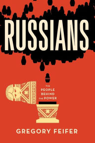 Title: Russians: The People Behind the Power, Author: Gregory Feifer