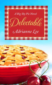 Title: Delectable (Big Sky Pie Series #1), Author: Adrianne Lee