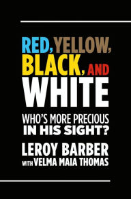 Title: RED, BROWN, YELLOW, BLACK, WHITE -- WHO'S MORE PRECIOUS IN GOD'S SIGHT?: A Call for Diversity in Christian Missions and Ministry, Author: Leroy Barber