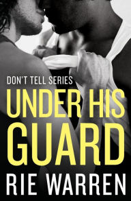 Title: Under His Guard, Author: Rie Warren