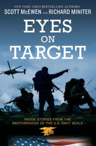 Title: Eyes on Target: Inside Stories from the Brotherhood of the U.S. Navy SEALs, Author: Scott McEwen