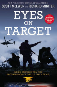 Title: Eyes on Target: Inside Stories from the Brotherhood of the U.S. Navy SEALs, Author: Scott McEwen