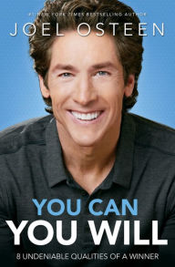Title: You Can, You Will: 8 Undeniable Qualities of a Winner, Author: Joel Osteen