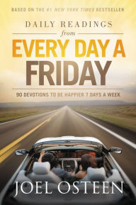 Title: Daily Readings from Every Day a Friday: 90 Devotions to Be Happier 7 Days a Week, Author: Joel Osteen