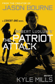 Robert Ludlum's The Patriot Attack (Covert-One Series #12)