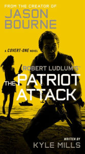 Robert Ludlum's The Patriot Attack (Covert-One Series #12)