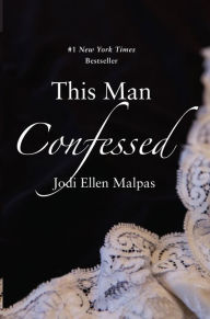 Title: This Man Confessed (This Man Series #3), Author: Jodi Ellen Malpas