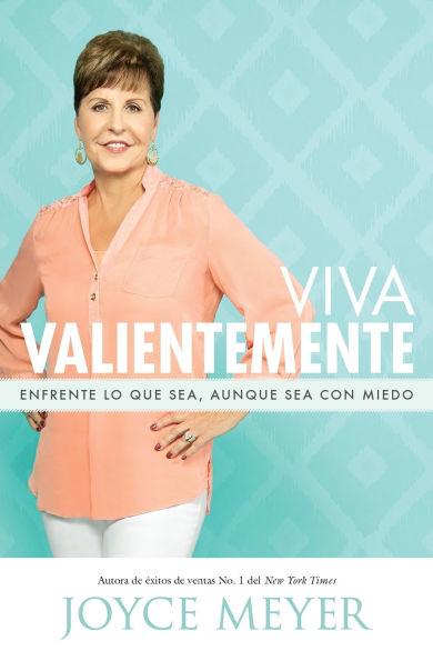 Viva valientemente: Enfrente lo que sea, aunque sea con miedo