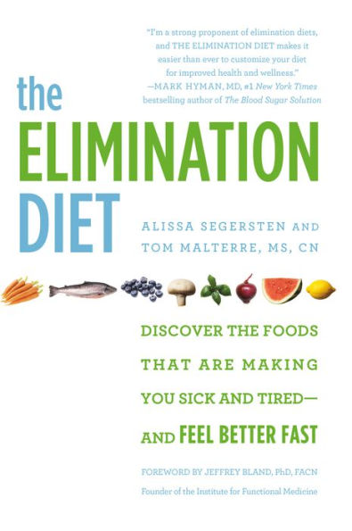 The Elimination Diet: Discover the Foods That Are Making You Sick and Tired--and Feel Better Fast