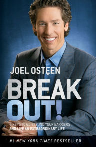 Title: Break Out!: 5 Keys to Go Beyond Your Barriers and Live an Extraordinary Life, Author: Joel Osteen