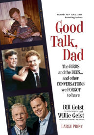 Title: Good Talk, Dad: The Birds and the Bees...and Other Conversations We Forgot to Have, Author: Bill Geist