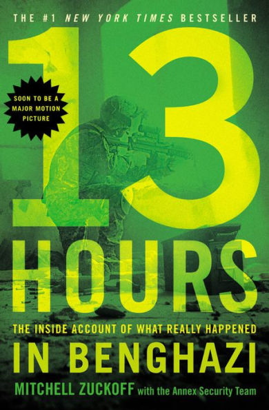 13 Hours: The Inside Account of What Really Happened Benghazi