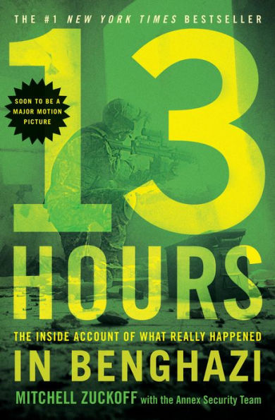 13 Hours: The Inside Account of What Really Happened in Benghazi