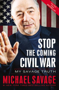 Title: Stop the Coming Civil War: My Savage Truth, Author: Michael Savage