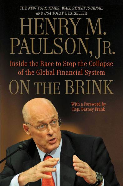 On the Brink: Inside the Race to Stop the Collapse of the Global Financial System-With Original New Material on the Five Year Anniversary of the Financial Crisis